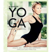 15-Minute Yoga: Health, Well-Being, and Happiness Through Daily Practice [Hardcover - Used]