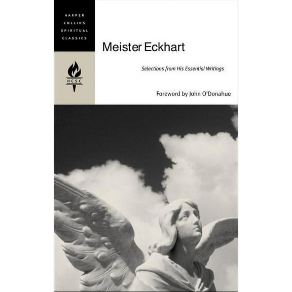 HarperCollins Spiritual Classics Meister Eckhart: Selections from His Essential Writings, (Paperback)