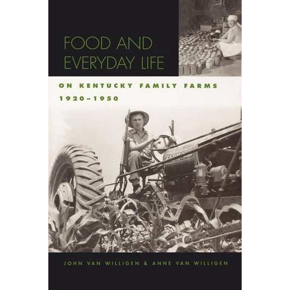 Kentucky Remembered: An Oral History Food and Everyday Life on Kentucky Family Farms, 1920-1950, (Paperback)
