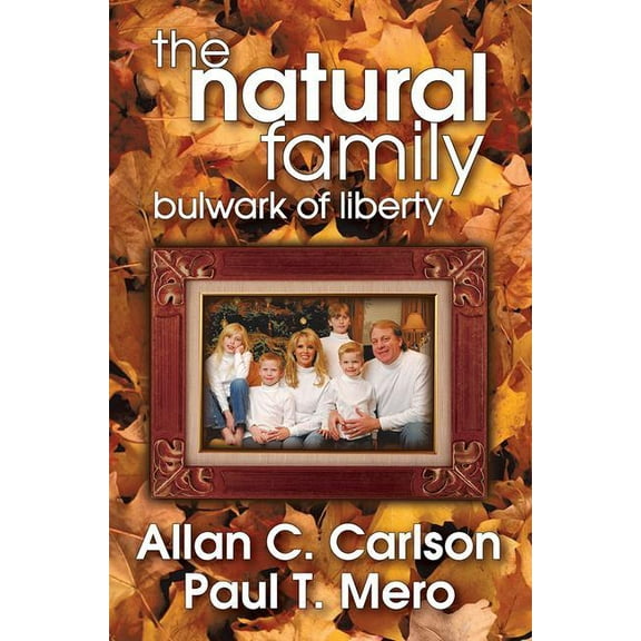 The Natural Family: Bulwark of Liberty, (Paperback)
