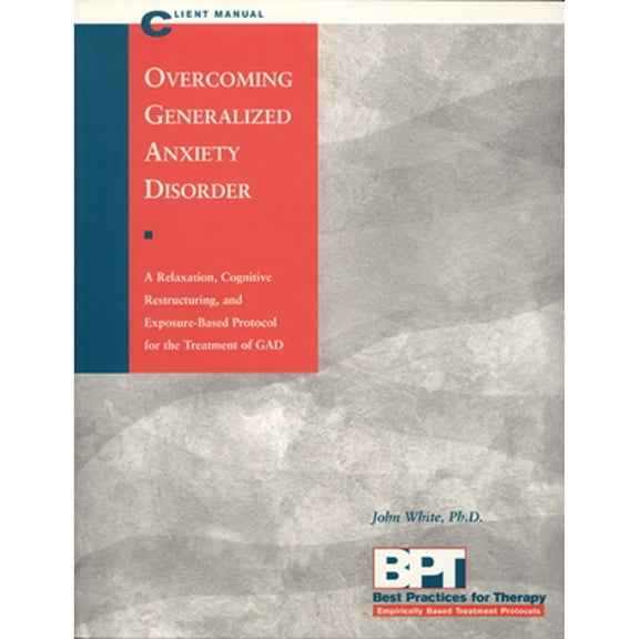 Pre-Owned Overcoming Generalized Anxiety Disorder - Client Manual (Paperback) by Matthew McKay, John White