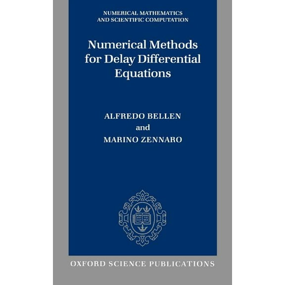 Numerical Mathematics and Scientific Com Numerical Methods for Delay Differential Equations, (Hardcover)