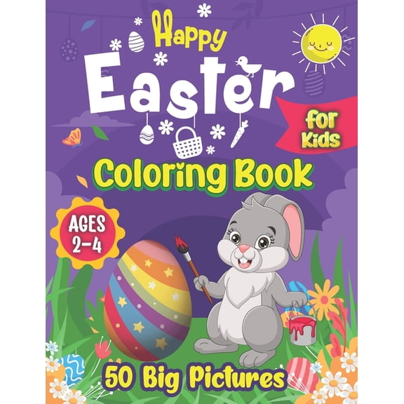 Easter Coloring and Activity Books for K Happy Easter Coloring Book for Kids Ages 2-4: 50 Big Pictures to color Including Easter Basket Stuffer with Cute Bunny, , (Paperback)