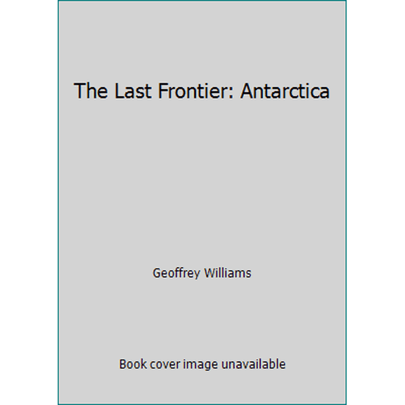 Pre-Owned The Last Frontier: Antarctica (Hardcover) 0843133783 9780843133783