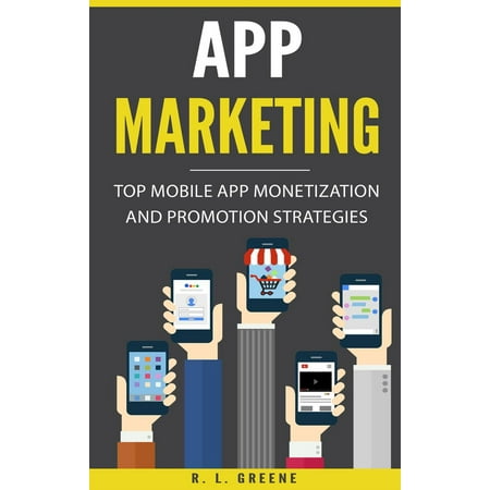 App Marketing: Top Mobile App Monetization and Promotion Strategies - (Mobile App Marketing Best Practices)