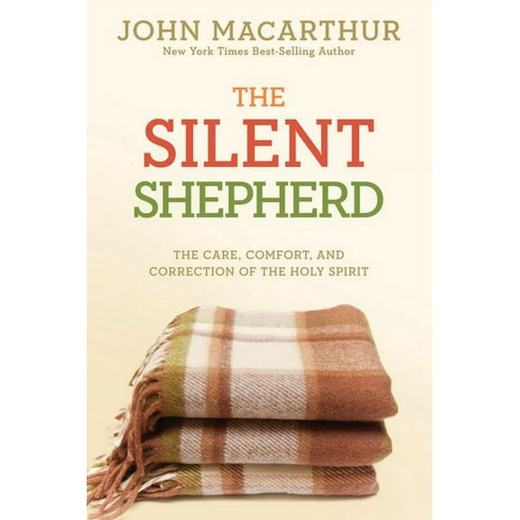 John MacArthur Study The Silent Shepherd: The Care, Comfort, and Correction of the Holy Spirit, (Paperback)