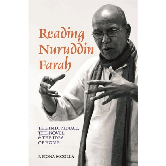 Reading Nuruddin Farah: The Individual, the Novel & the Idea of Home, (Hardcover)