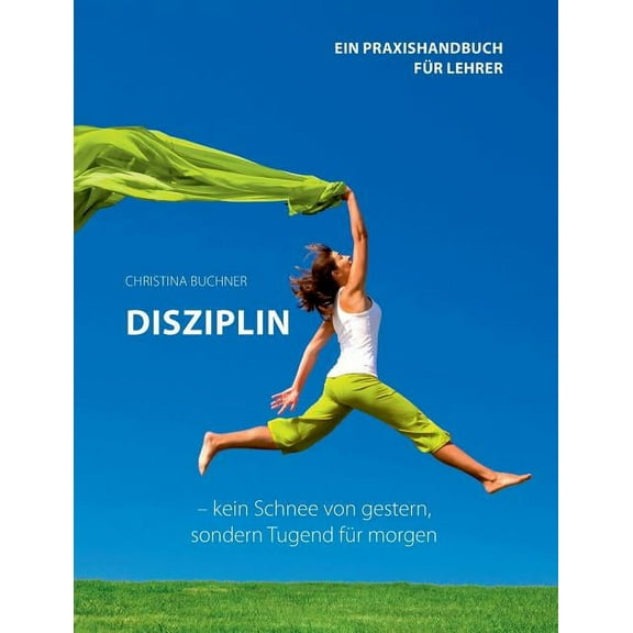 Disziplin - kein Schnee von gestern, sondern Tugend für morgen (Paperback)