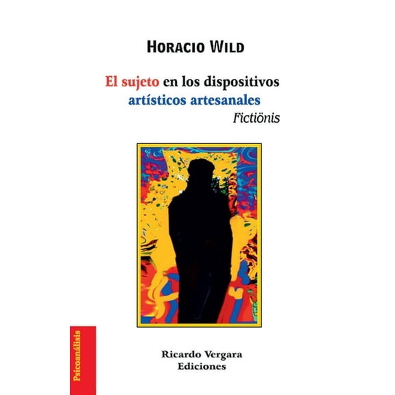 El sujeto en los dispositivos artÃ­sticos artesanales, (Paperback)