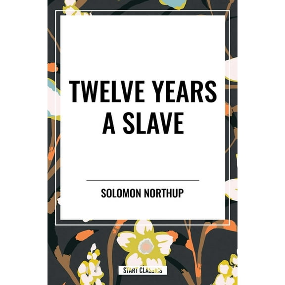 Twelve Years a Slave, (Paperback)