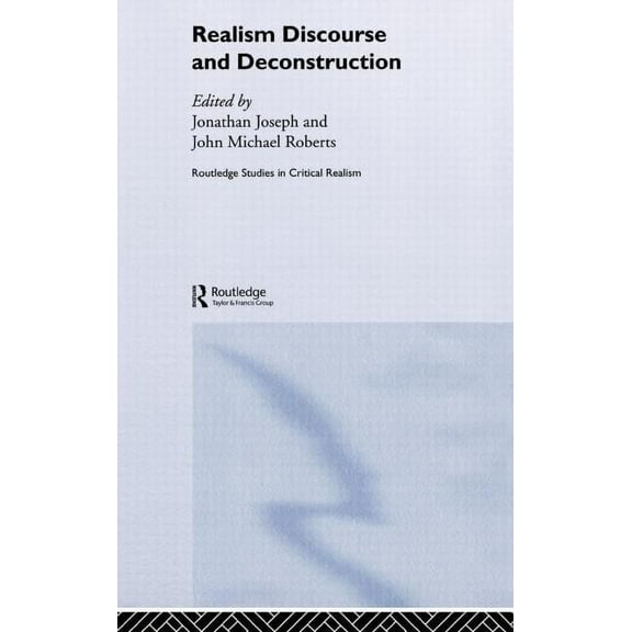 Routledge Studies in Critical Realism Realism Discourse and Deconstruction, (Hardcover)