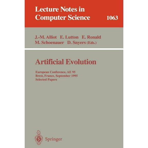 Lecture Notes in Computer Science Artificial Evolution: European Conference, Ae '95, Brest, France, September 4 - 6, 1995. Selected Papers., Book 1063, (Paperback)