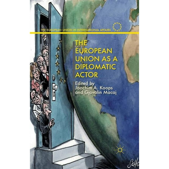 European Union in International Affairs The European Union as a Diplomatic Actor, (Paperback)