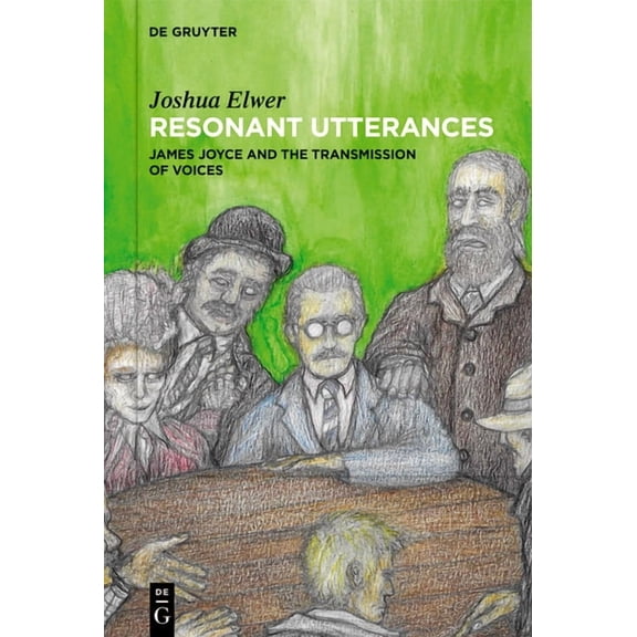Resonant Utterances: James Joyce and the Transmission of Voices, (Hardcover)