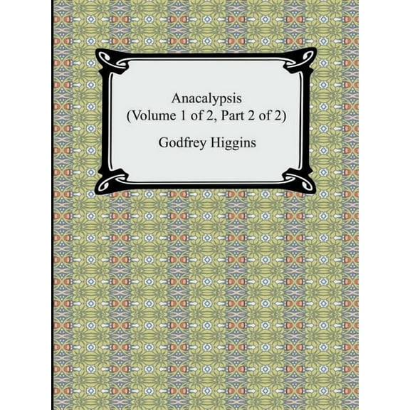 Anacalypsis (Volume 1 of 2, Part 2 of 2) (Paperback)