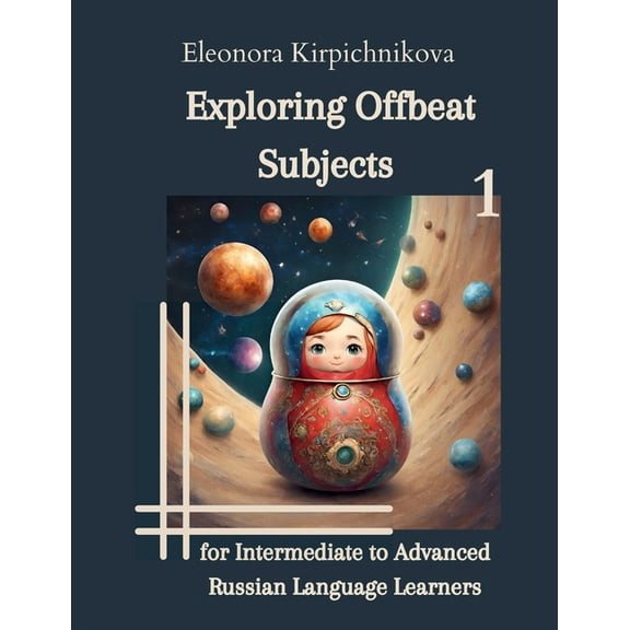 Exploring Offbeat Subjects for Intermediate to Advanced Russian Language Learners -1, (Paperback)