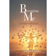 Becoming Me: Overcoming Emotional Abuse, (Paperback)