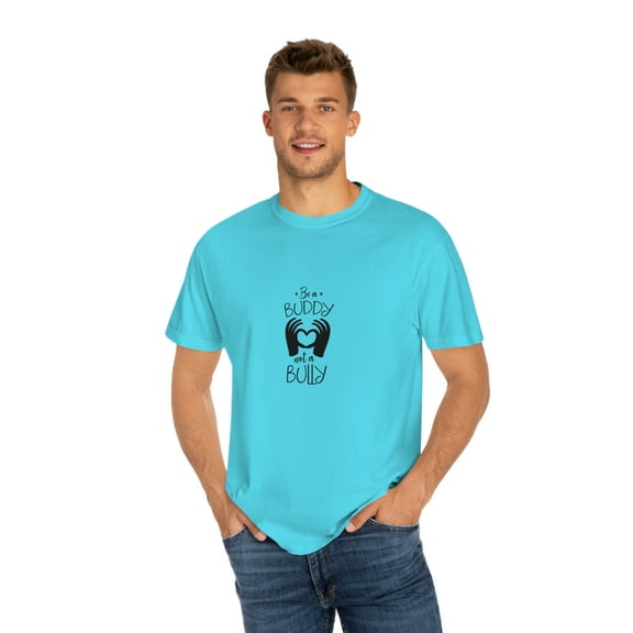 Be Buddy Not Bully Unisex Garment-Dyed T-shirt