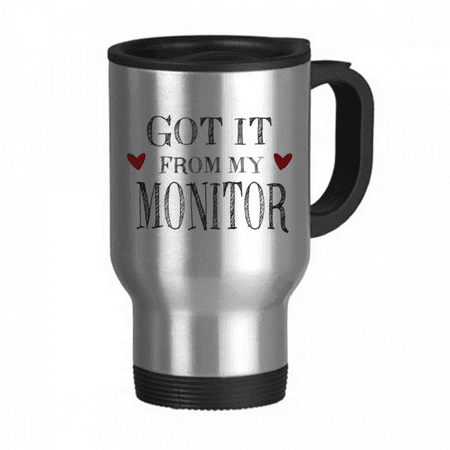 

Got It From My Monitor Graduation Season Travel Mug Flip Lid Stainless Steel Cup Car Tumbler Thermos