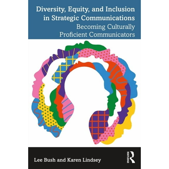 Diversity, Equity, and Inclusion in Strategic Communications: Becoming Culturally Proficient Communicators, (Paperback)