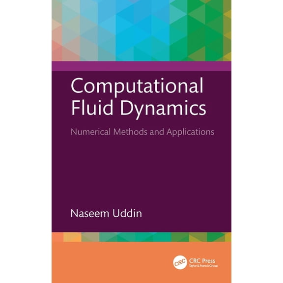 Computational Fluid Dynamics: Numerical Methods and Applications, (Hardcover)