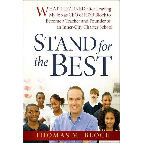 Stand for the Best: What I Learned After Leaving My Job as CEO of H&r Block to Become a Teacher and Founder of an Inner-, (Hardcover)