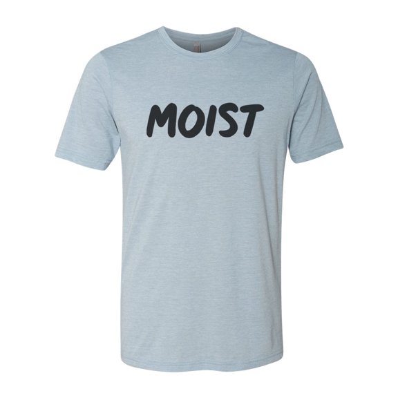 Moist Shirt, Gag Gift, Moist, Unisex Fit, Funny Shirts, Sarcastic Shirt, Sublimated Design, Moist Gift, Gift For Her, Dad Shirt, Moist Tee, Stonewash Denim, LARGE