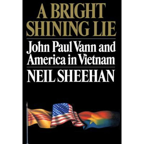 Pre-Owned A Bright Shining Lie: John Paul Vann and America in Vietnam (Hardcover) 0394484479 9780394484471