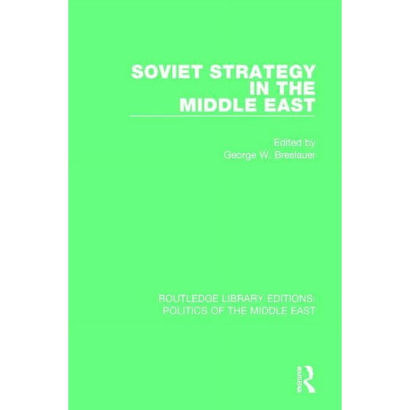 Routledge Library Editions: Politics of  Soviet Strategy in the Middle East, (Paperback)