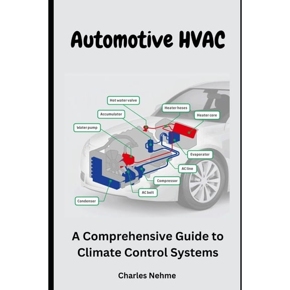 Automotive HVAC: A Comprehensive Guide to Climate Control Systems, (Paperback)