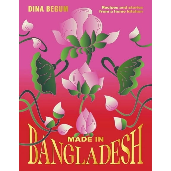 Made in Bangladesh: Recipes and Stories from a Home Kitchen, (Hardcover)