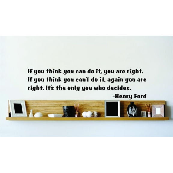 If You Think You Can Do It, You Are Right. If You Think You Cant Do It, Again You Are Right. Its The Only You Who Decides Decal 10x10