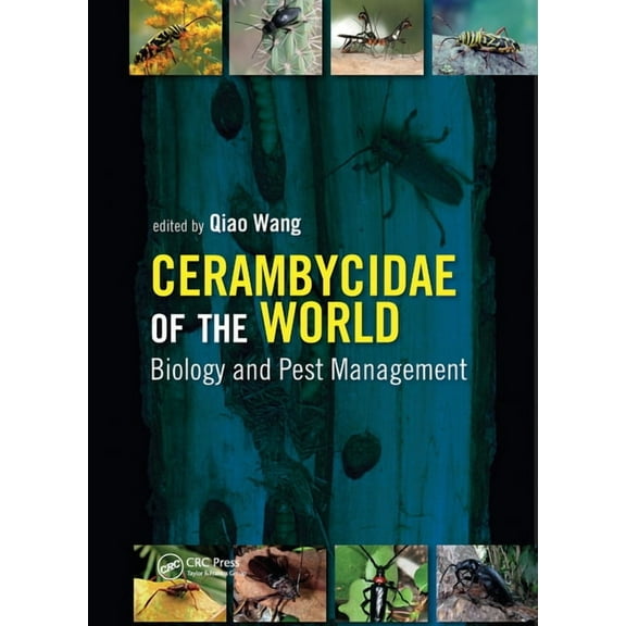 Contemporary Topics in Entomology Cerambycidae of the World: Biology and Pest Management, (Paperback)