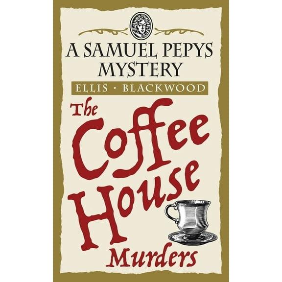 The Samuel Pepys Mysteries The Coffee House Murders: The Samuel Pepys Mysteries Book 3, Book 3, (Paperback)