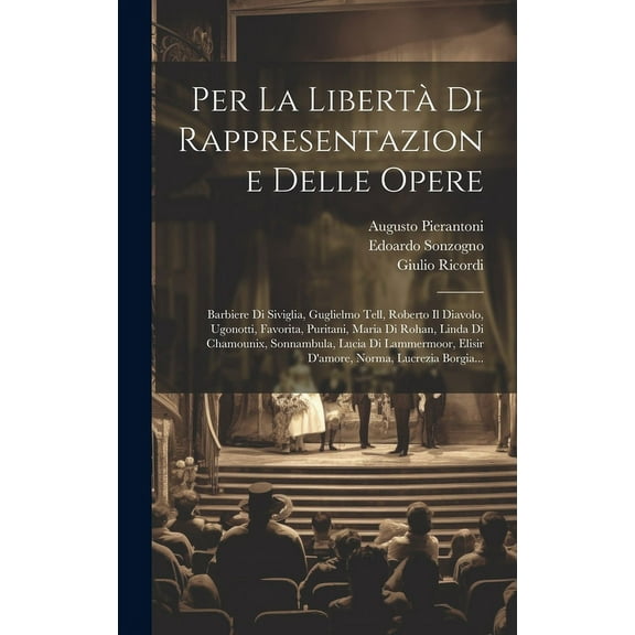 Per La Libertà Di Rappresentazione Delle Opere: Barbiere Di Siviglia, Guglielmo Tell, Roberto Il Diavolo, Ugonotti, Favorita, Puritani, Maria Di Rohan, Linda Di Chamounix, Sonnambula, Lucia Di Lammerm