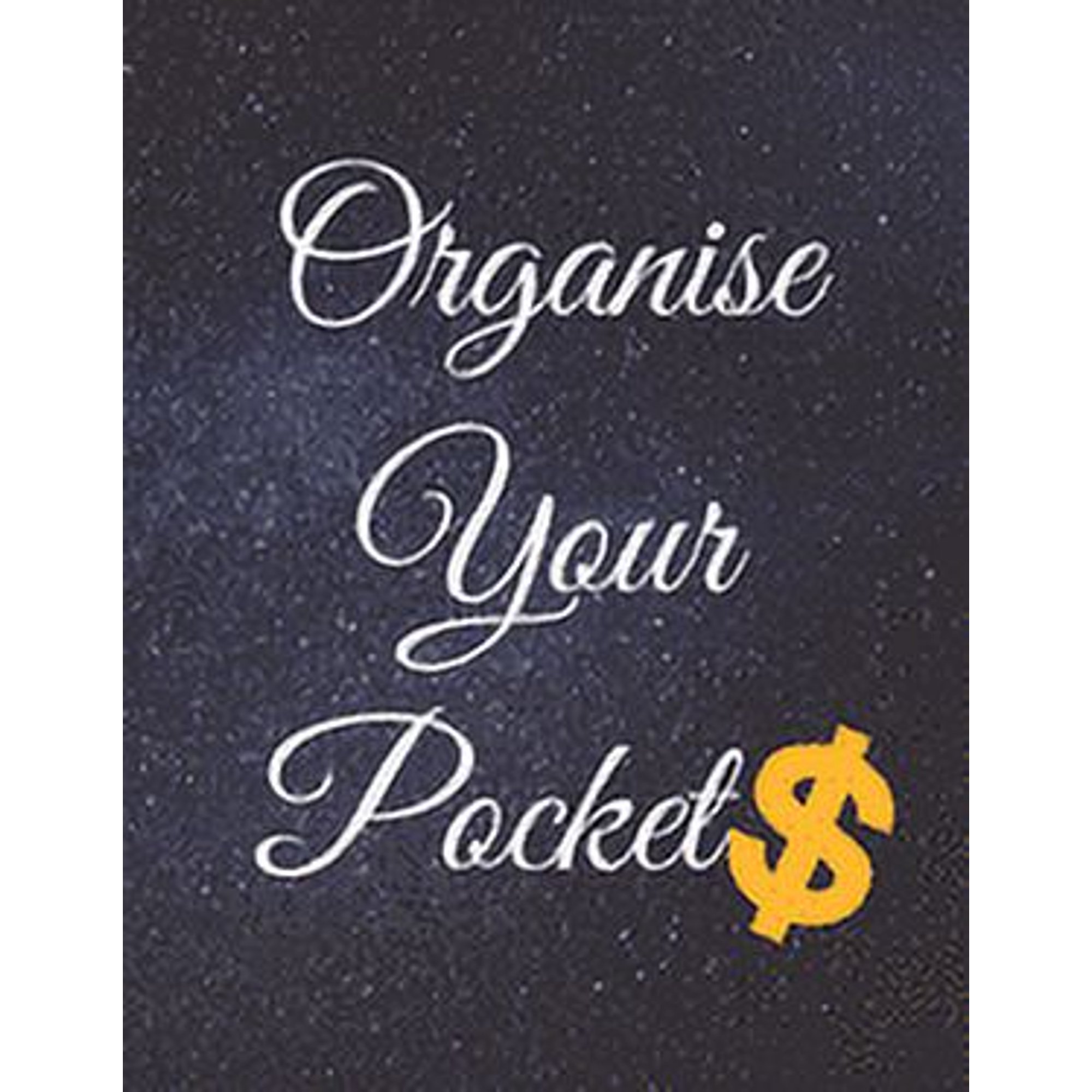 Organise Your Pockets: Fulfill Everything Inside and Be Organised in Budget Bills Debt (Paperback)