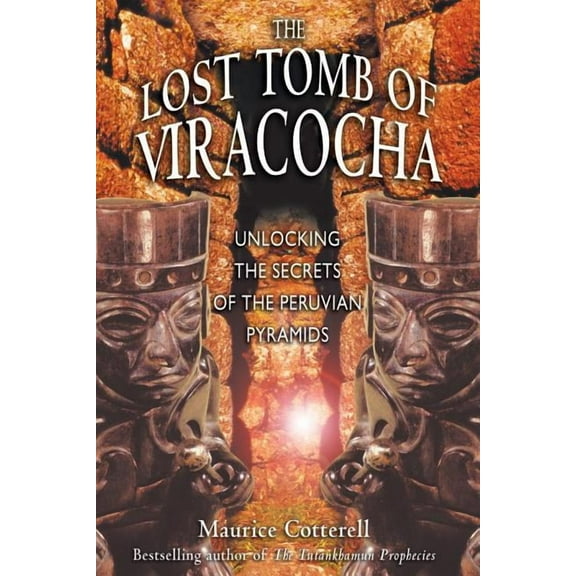 The Lost Tomb of Viracocha: Unlocking the Secrets of the Peruvian Pyramids, (Paperback)
