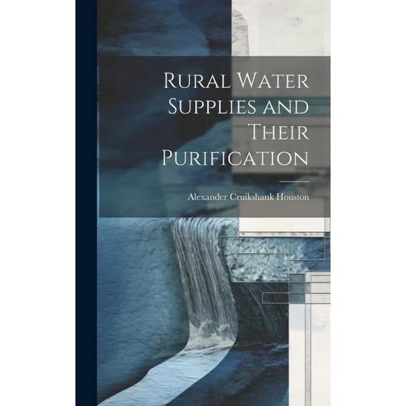 Rural Water Supplies and Their Purification (Hardcover)