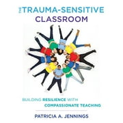 The Trauma-Sensitive Classroom (Paperback)