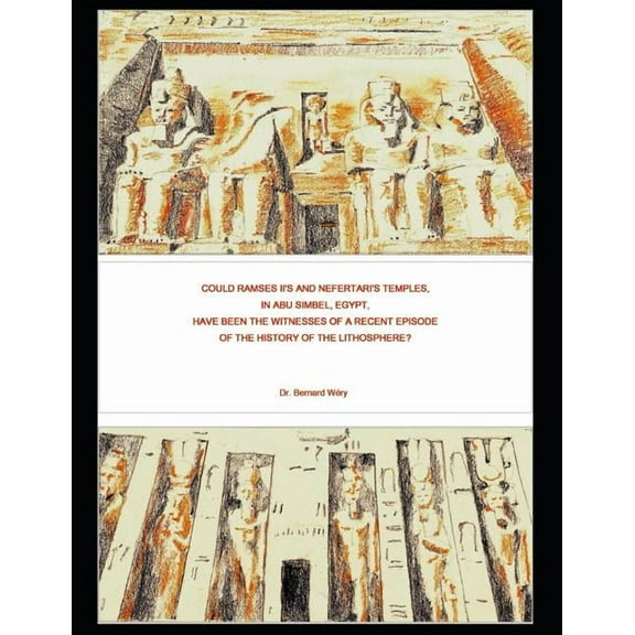 Could Ramses II's and Nefertari's temples in Abu Simbel, Egypt, have been the witnesses of a recent episode of the histo, (Paperback)