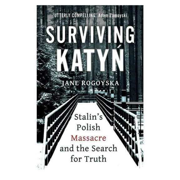 Surviving Katyn: Stalin's Polish Massacre and the Search for Truth, (Hardcover)