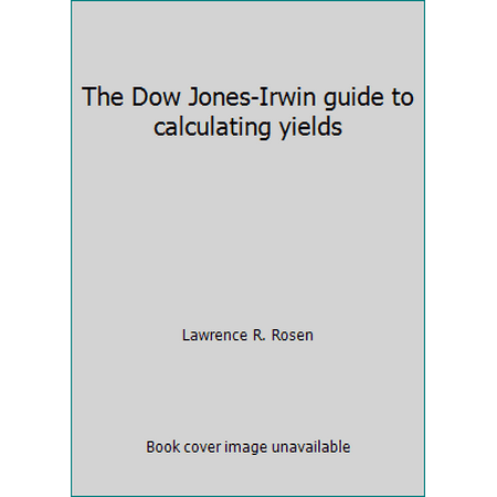 The Dow Jones-Irwin guide to calculating yields, Used [Hardcover]