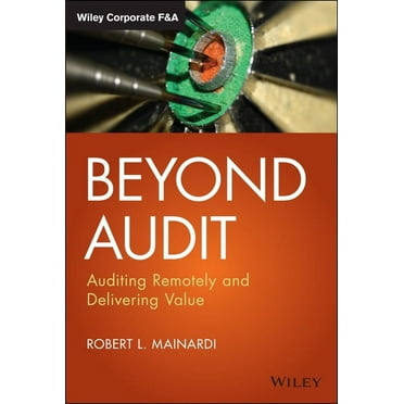Wiley Corporate F&a: Beyond Audit: Auditing Remotely and Delivering Value (Hardcover)