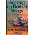 thumbnail image 1 of Pre-Owned Soaring on Broken Wings: A Story of Triumph in Tragedy (Paperback) 0802423167 9780802423160, 1 of 1