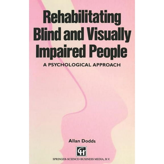 Rehabilitating Blind and Visually Impaired People: A Psychological Approach, (Paperback)