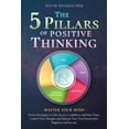 thumbnail image 2 of Pre-Owned The 5 Pillars of Positive Thinking - Master Your Mind: Proven Strategies to Cultivate Joy, Confidence, and Inner Peace. Control Your Thoughts and Unle (Paperback) 1957667567 9781957667560, 2 of 2