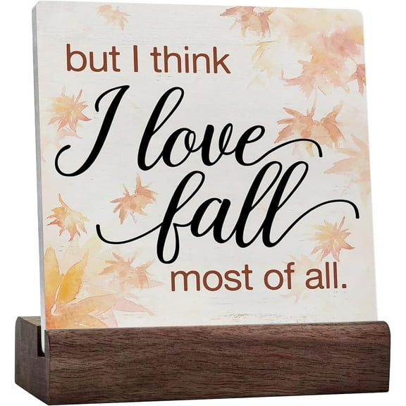 Autumn Ceramic Table Sign Art Desk Decor Fall Wood Block Sign But I Think I Love Fall Most of All Sign Autumn Leaves Sign Decor for Home Tabletop Shelf Wall