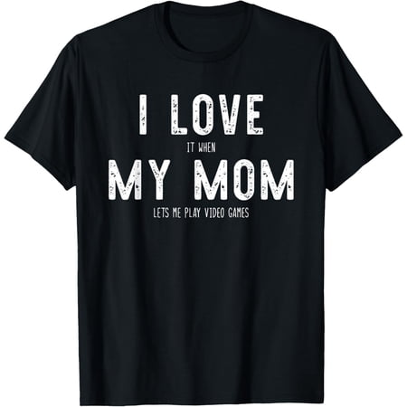 Funny Gaming Tee I Love My Mom Video Game Humor Graphic T-Shirt Retro Gamer Apparel for Men Women Casual Short Sleeve Top