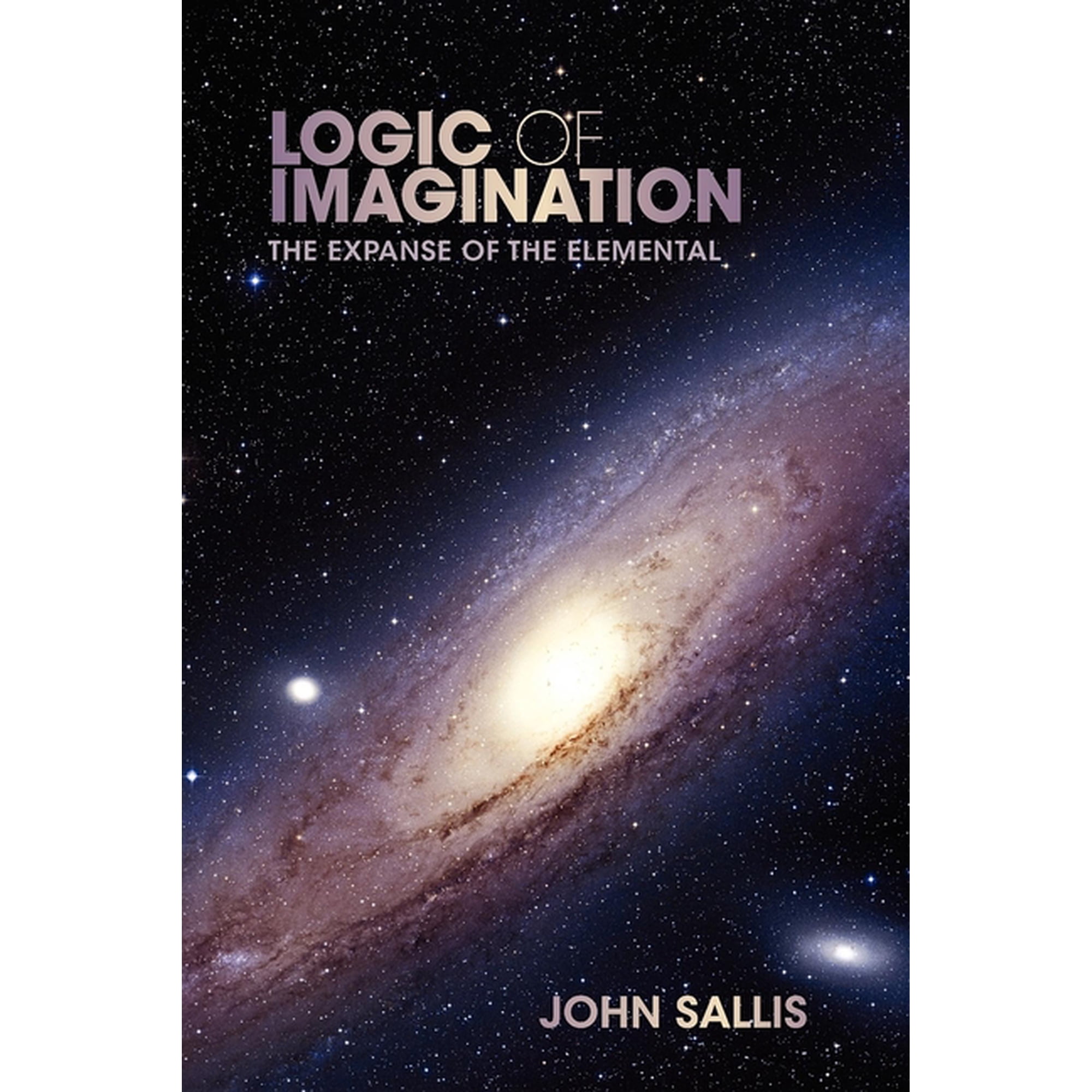 Studies in Continental Thought Logic of Imagination: The Expanse of the Elemental (Paperback)