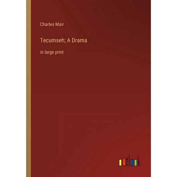 Tecumseh; A Drama : in large print (Paperback)